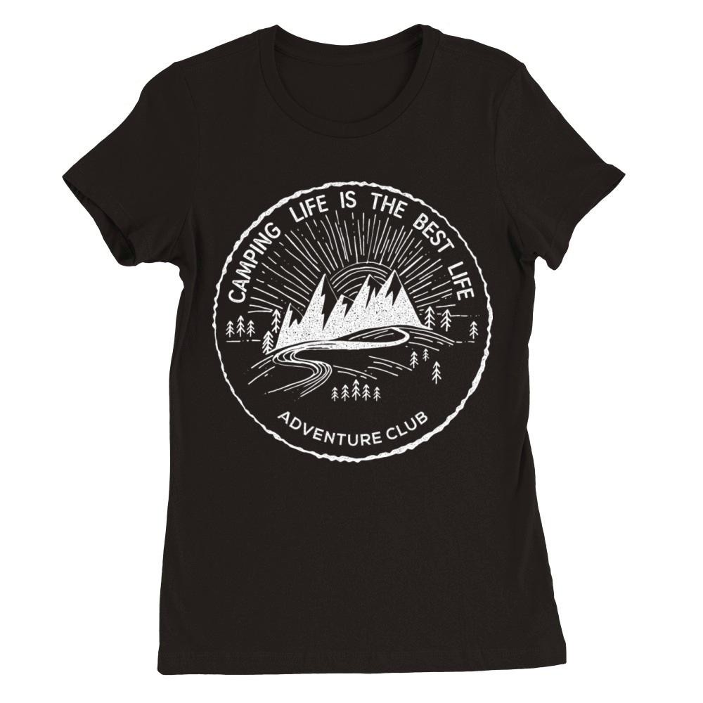 Camping Life Is The Best Life Adventure Inspired Premium Womens Crewneck T-shirt