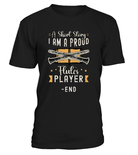 Flutes Player A Short Story I Am A Proud Flutist T-Shirt Unisex