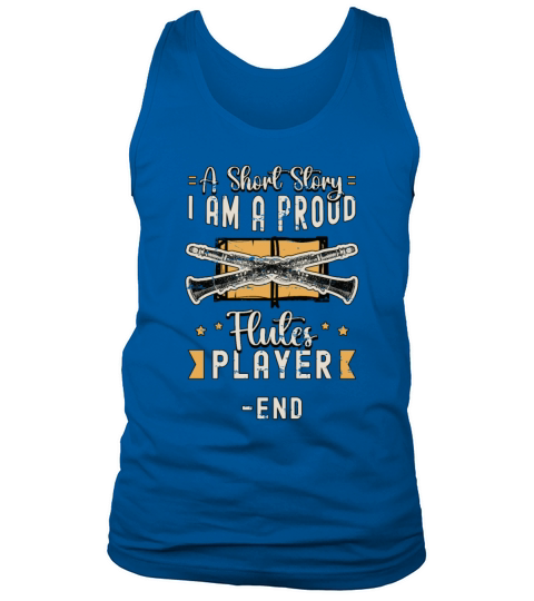 Flutes Player A Short Story I Am A Proud Flutist Tank Top Unisex