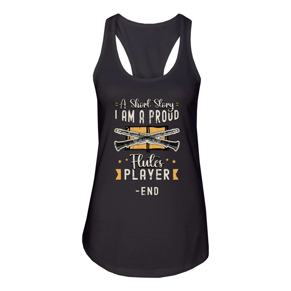 Flutes Player A Short Story I Am A Proud Flutist Women's Racerback Tank