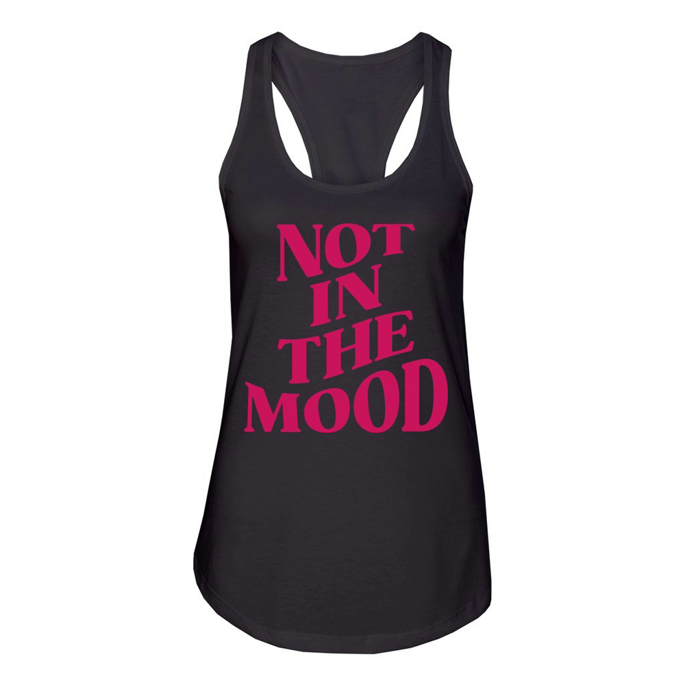 NOT IN THE MOOD Women's Racerback Tank