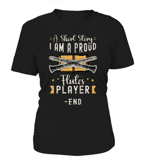 Flutes Player A Short Story I Am A Proud Flutist Women's T-Shirt