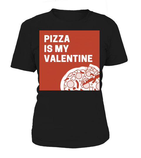 Pizza is my Valentine Women's T-Shirt