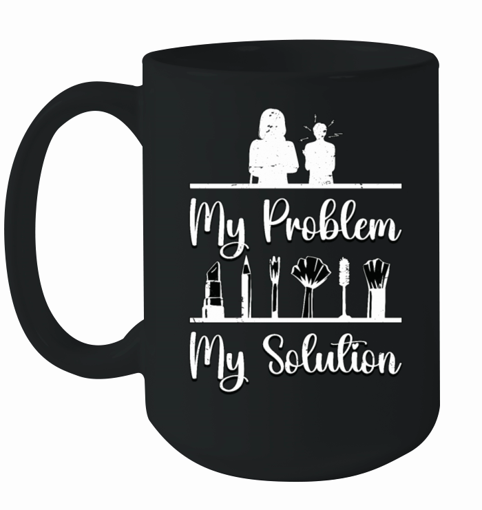 Make-Up Artist My Problem My Pictogram Mom Dad Ceramic Mug