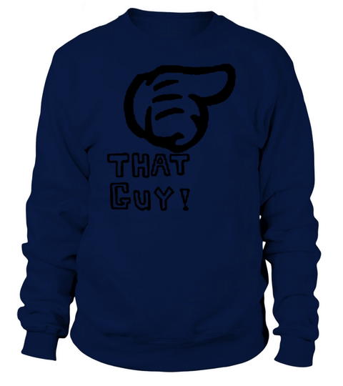 That Guy Sweatshirt Unisex