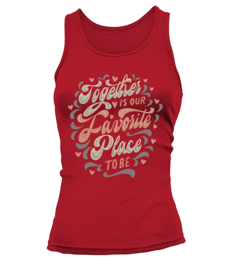 together is our favorite place to be Tank top Woman