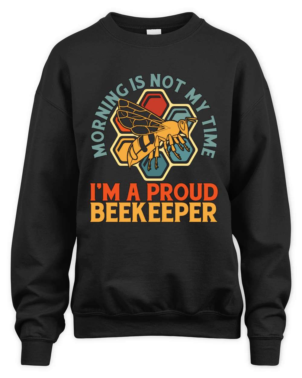 Beekeeper Morning Is Not My Time Im Apiculturist Unisex Premium Crewneck Sweatshirt