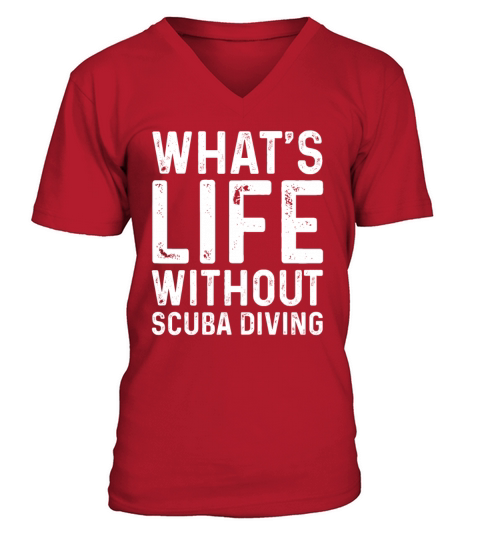 Whats Life Without Scuba Diving Tee Funny Scuba V-Neck T-shirt