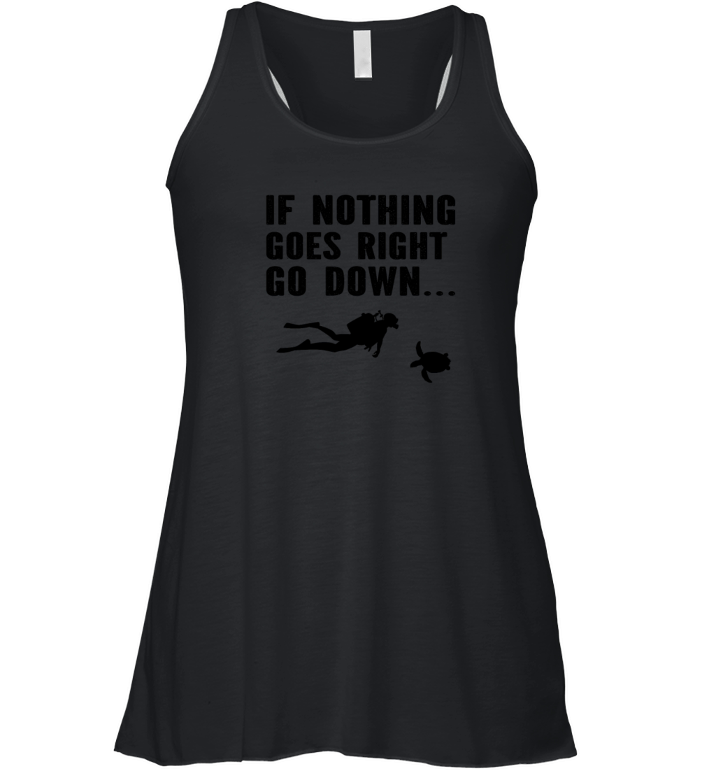 Diver - If Nothing Goes Right Go Down - Funny Divi Women's Flowy Tank Top