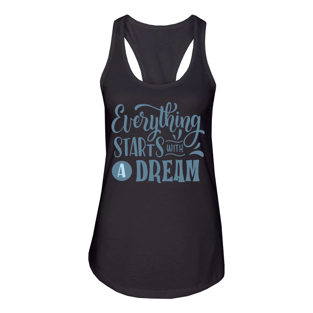 EVERYTHING STARTS WITH A DREAM Women's Racerback Tank