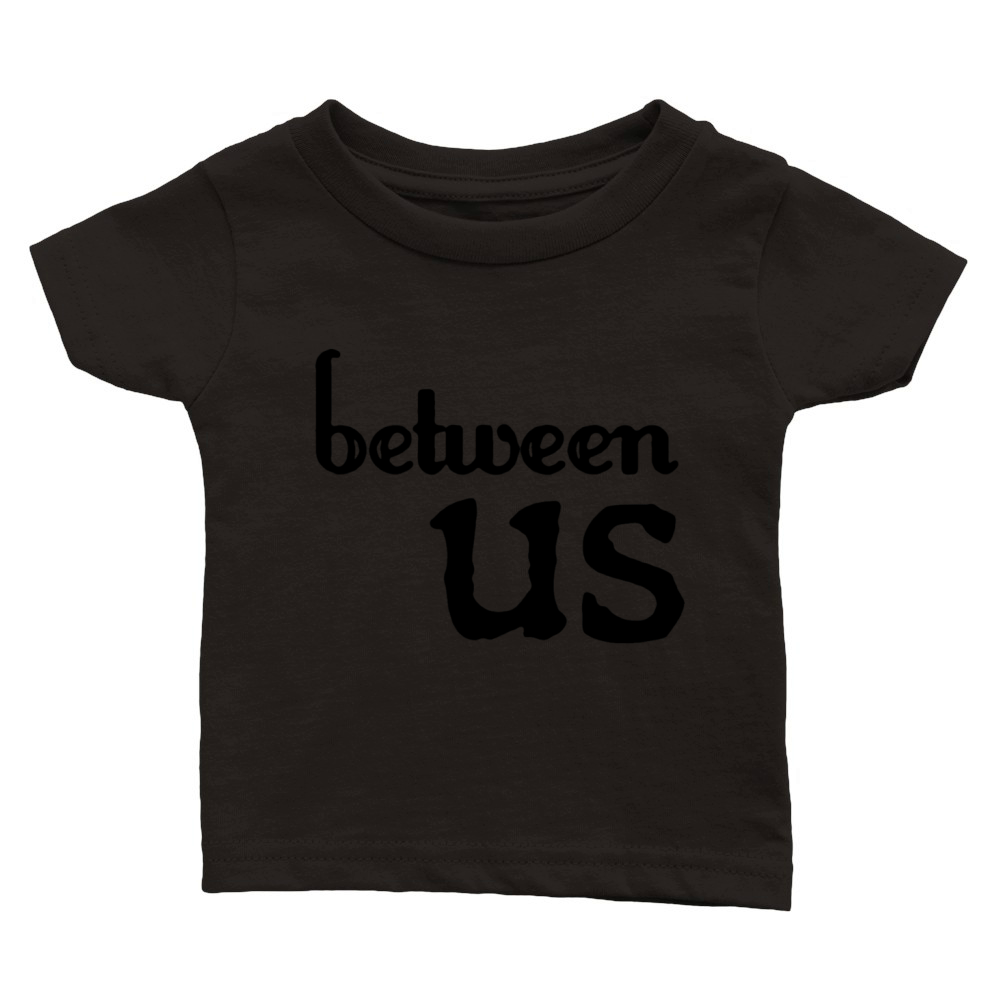 Between us Classic Baby Crewneck T-shirt