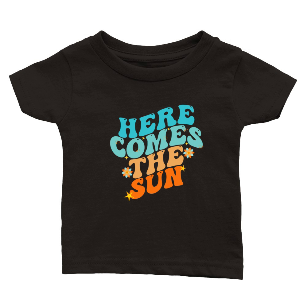 Here Comes The Sun Funny T-Shirt Classic Baby Crewneck T-shirt