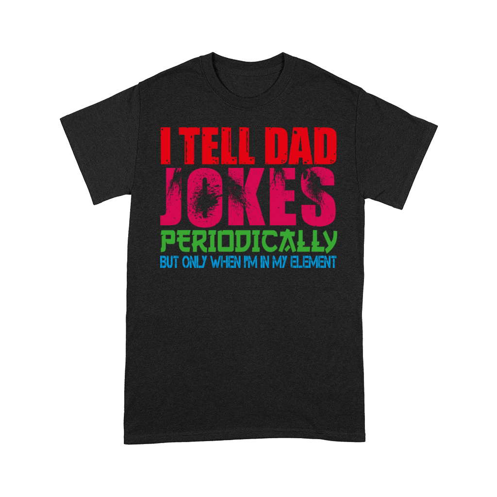 I tell dad jokes periodically element vintage dad Comfort T-shirt