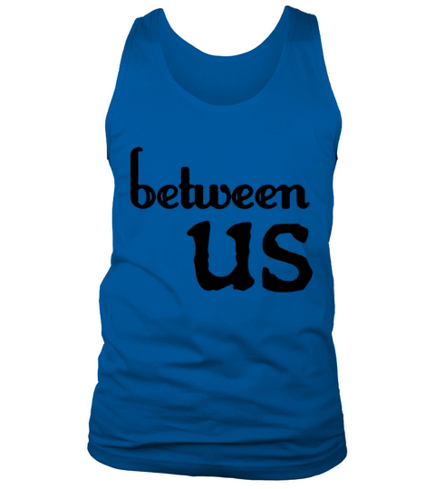 Between us Tank Top Unisex