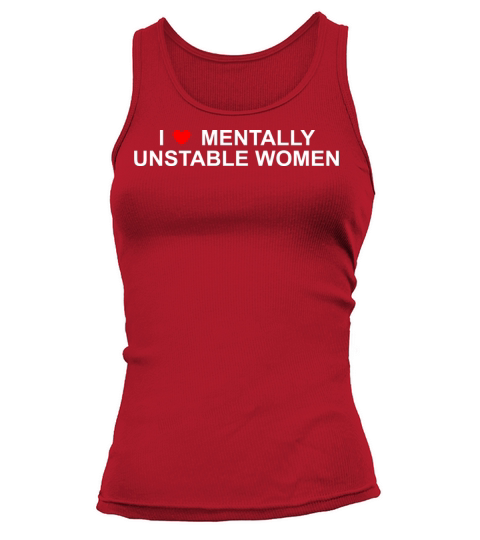 I Love Mentally Unstable Women Tank top Woman