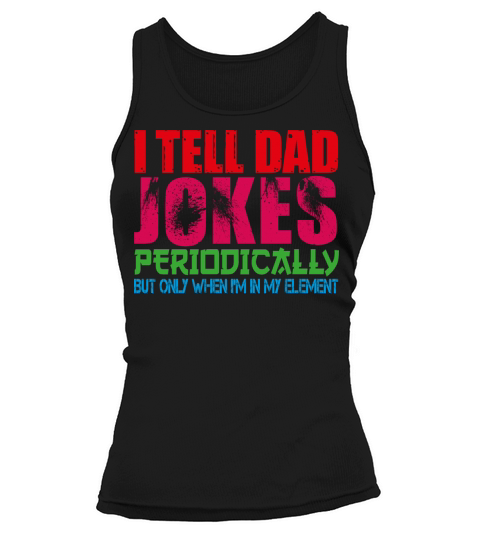 I tell dad jokes periodically element vintage dad Tank top Woman
