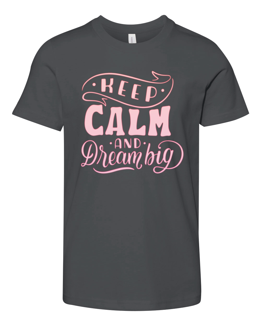 KEEP CALM AND DREAM BIG Youth Unisex Jersey Tee