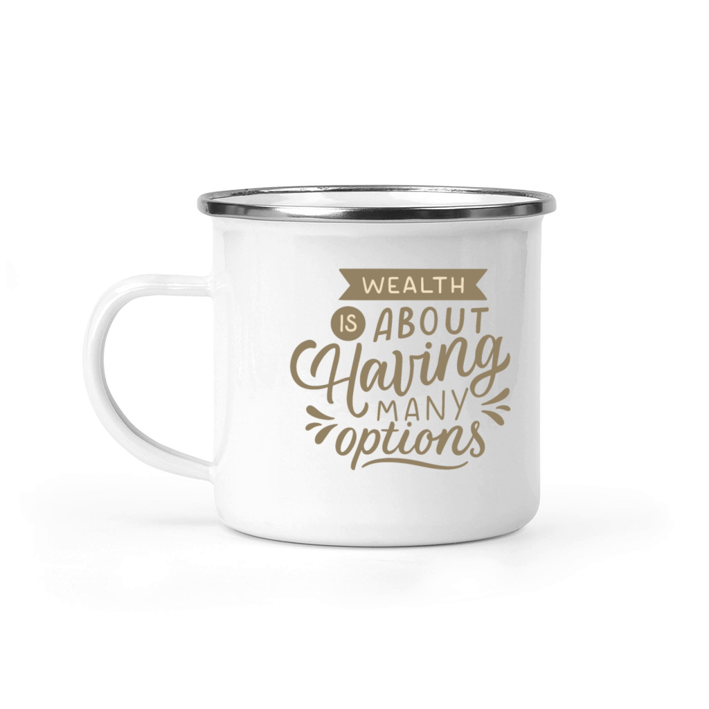 WEALTH IS ABOUT HAVING MANY OPTIONS Camping Mug