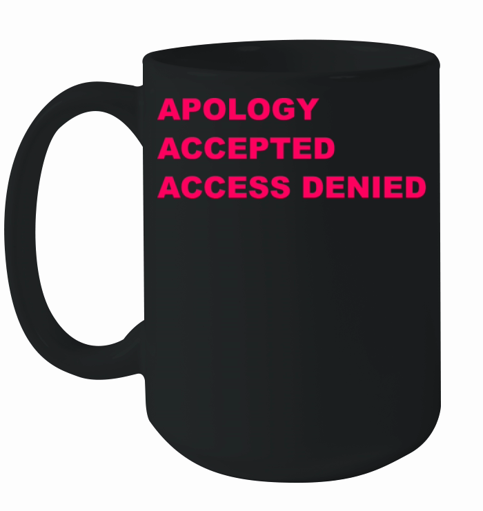 Apology Accepted Access Denied Quote Ceramic Mug