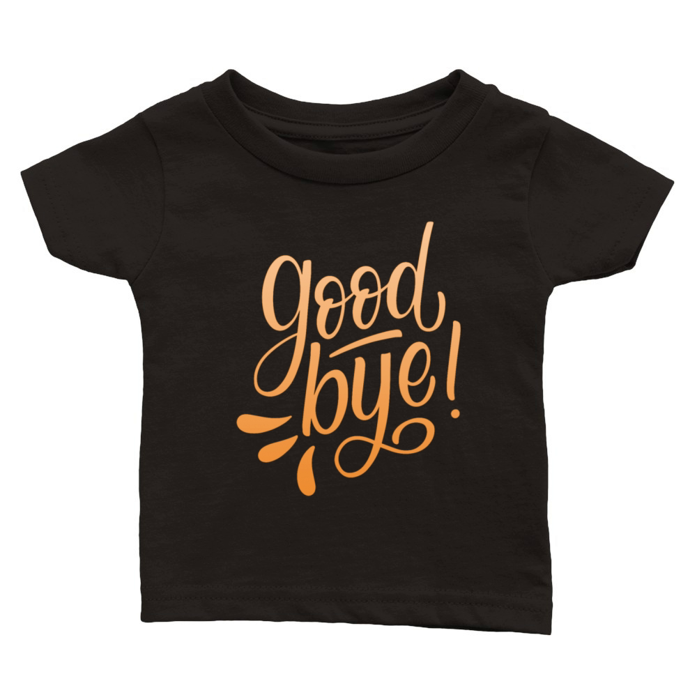 good bye Classic Baby Crewneck T-shirt