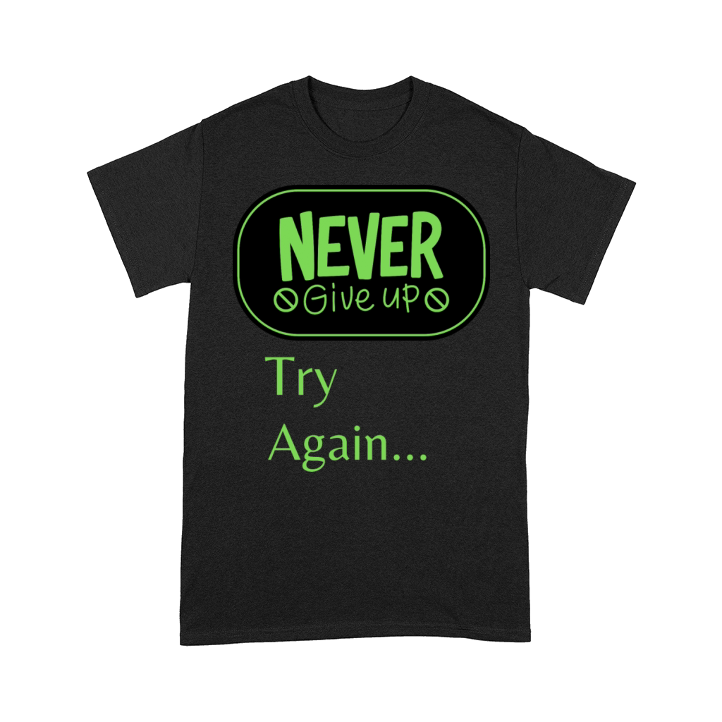Never give up Try again Comfort T-shirt