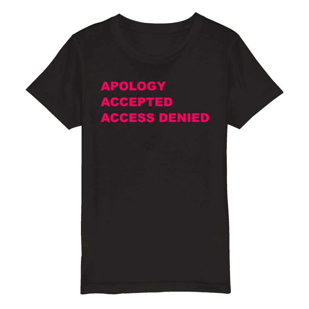 Apology Accepted Access Denied Quote Organic Kids Crewneck T-shirt