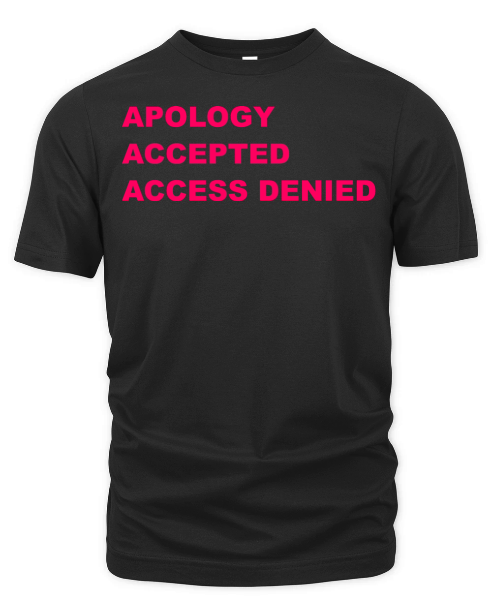 Apology Accepted Access Denied Quote Organic Unisex T-shirt