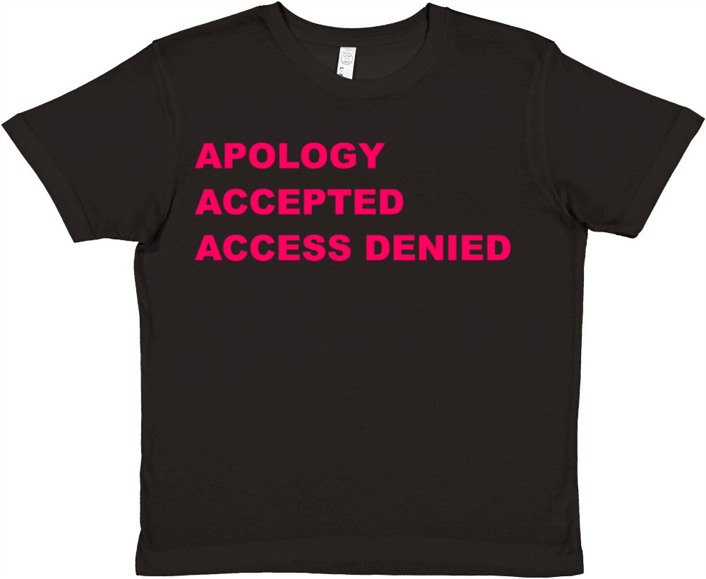 Apology Accepted Access Denied Quote Premium Kids Crewneck T-shirt
