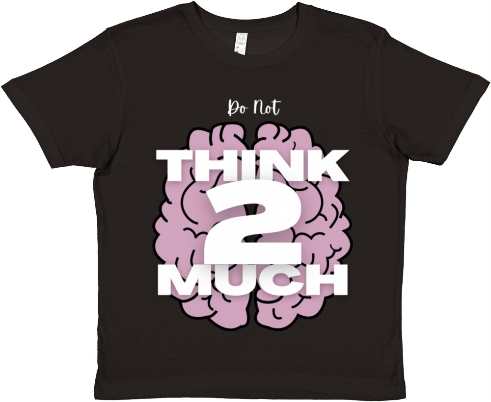 Do Not Think 2 Much Premium Kids Crewneck T-shirt