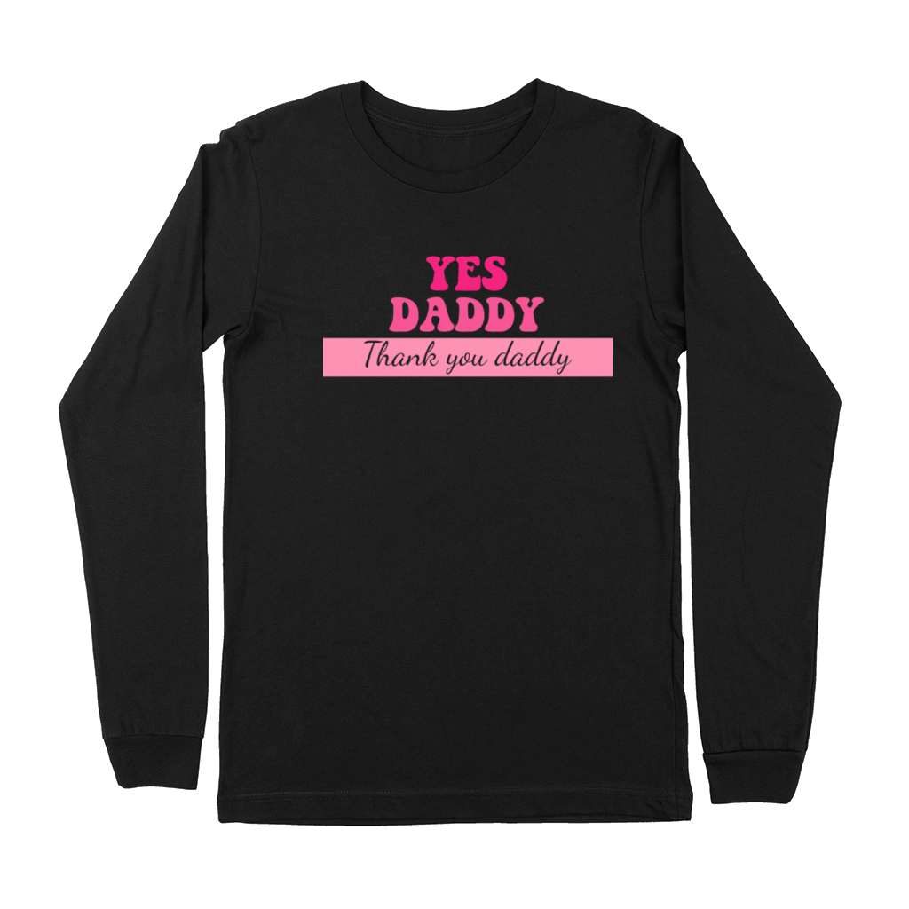 Yes Daddy Thank You Daddy Premium Long Sleeve