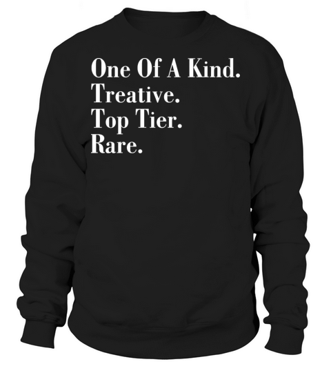 One Of A Kind Treative Top-Tier Rare Sweatshirt Unisex