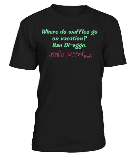 Where do waffles go on vacation San Di-eggo T-Shirt Unisex