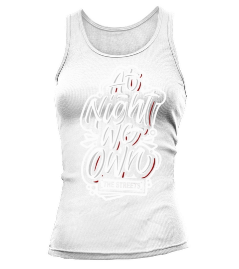 Funny at night we own the streets Quote Tank top Woman