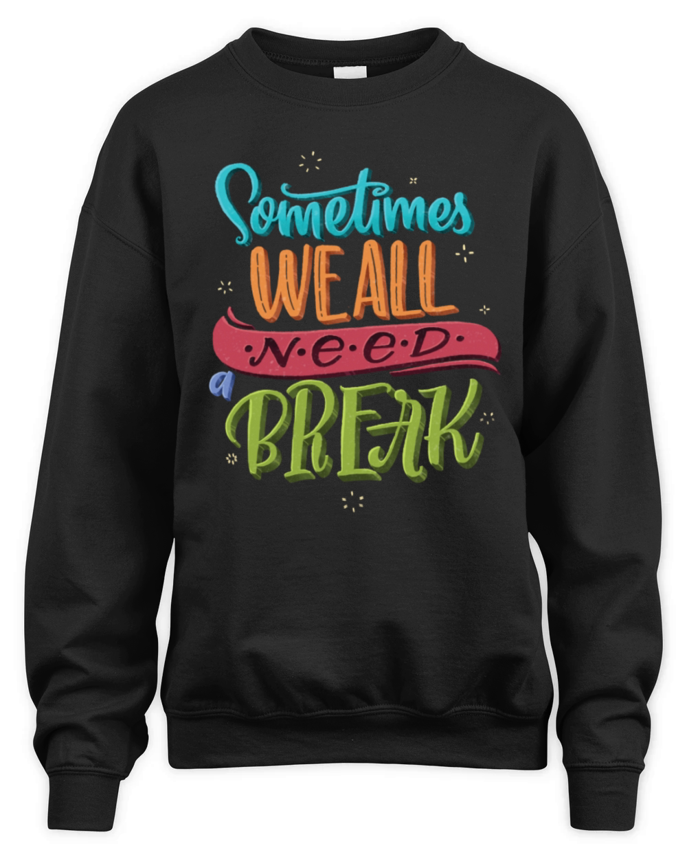 Sometimes We All Need Break Unisex Premium Crewneck Sweatshirt