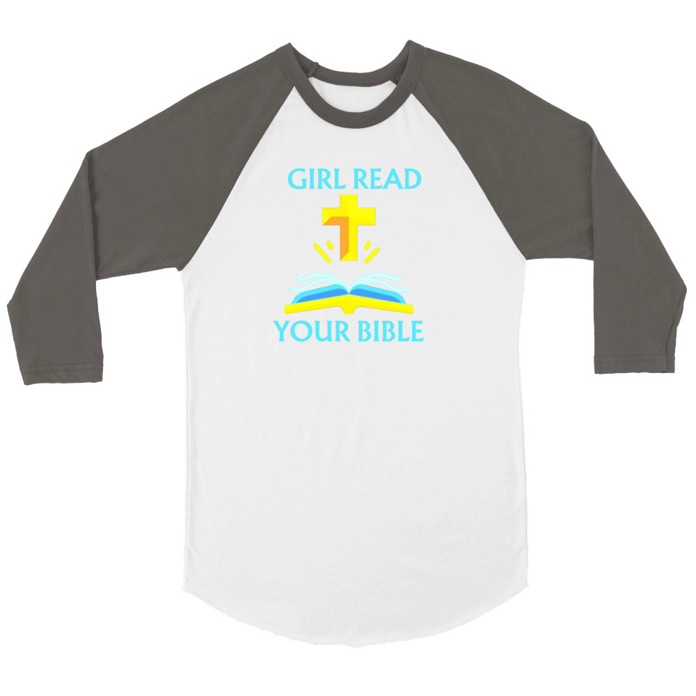 Girl read your bible funny quote desig Unisex ¾ sleeve Raglan T-shirt