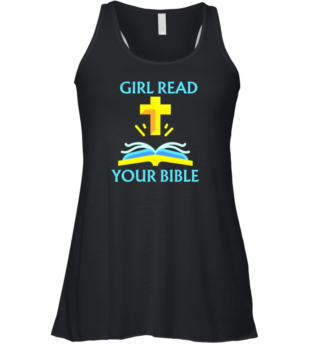 Girl read your bible funny quote desig Women's Flowy Tank Top