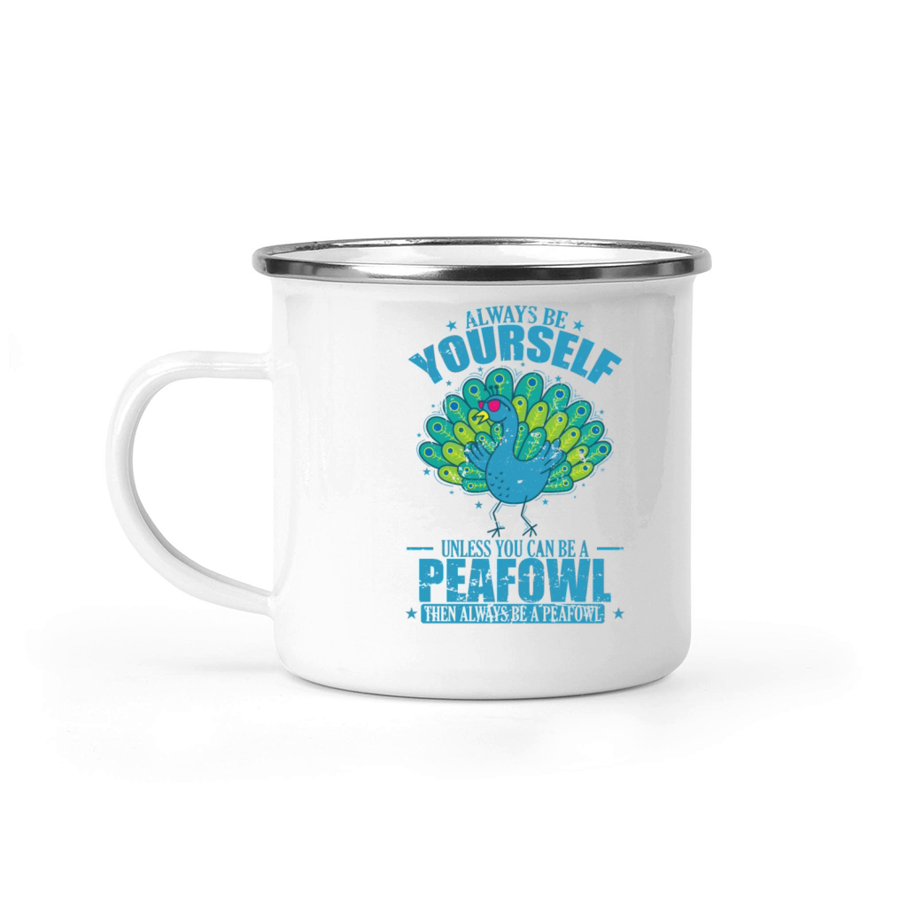 Always be Yourself unless you can be a Peafowl Camping Mug