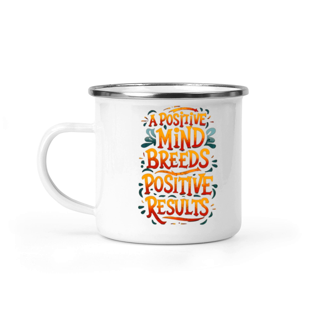 A POSITIVE MIND BREEDS POSITIVE RESULTS Camping Mug