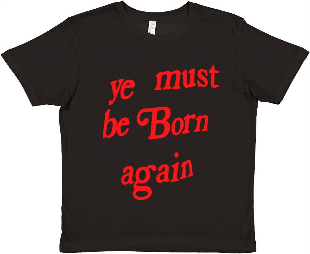 ye must be born again Premium Kids Crewneck T-shirt