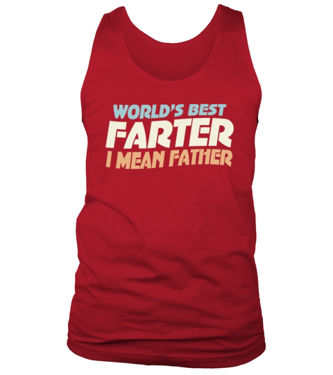 Worlds Best Farter I Mean Father Tank Top Unisex