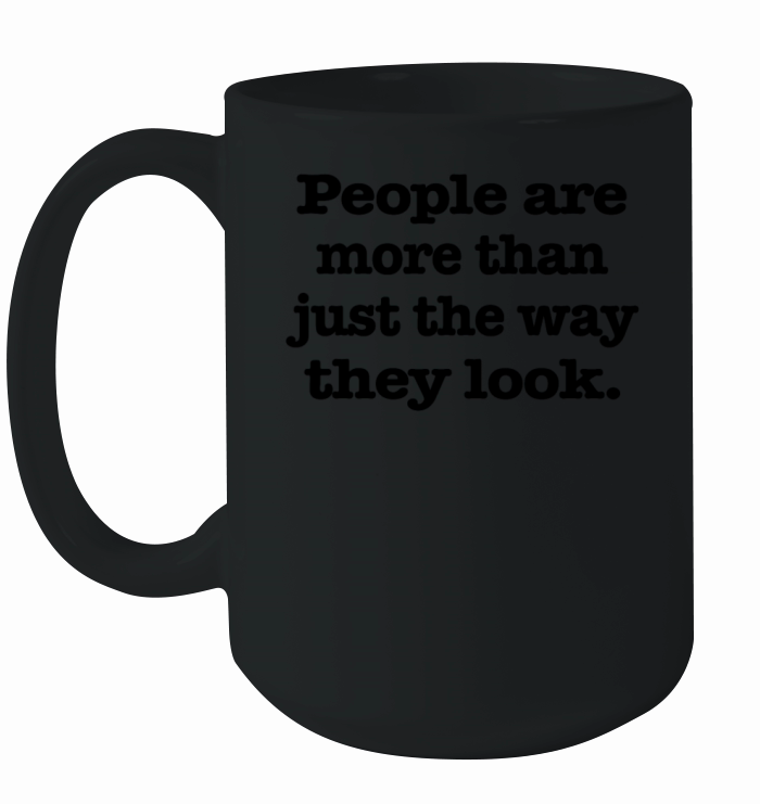 People are more Ceramic Mug