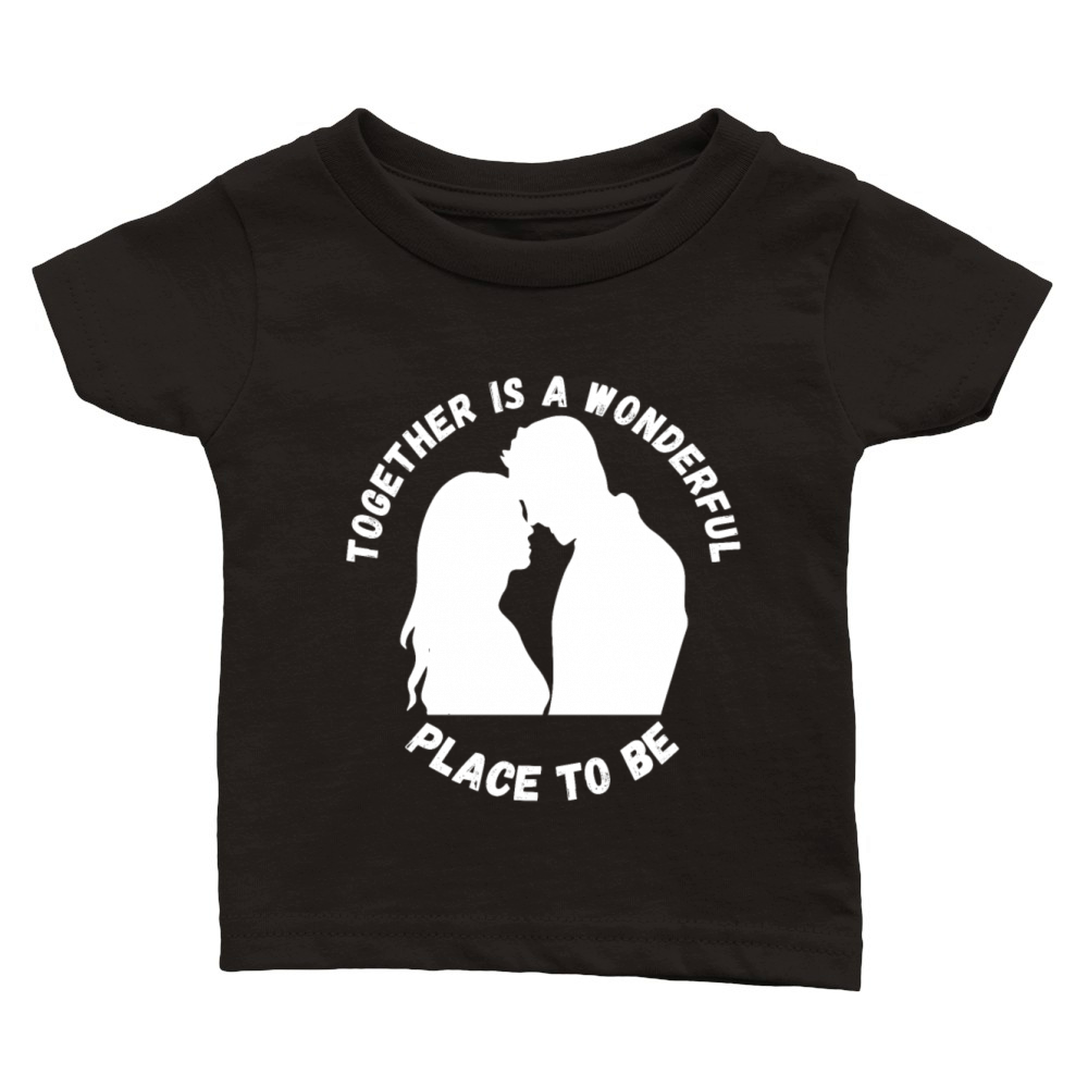 Together Is A Wonderful Place To Be Classic Baby Crewneck T-shirt