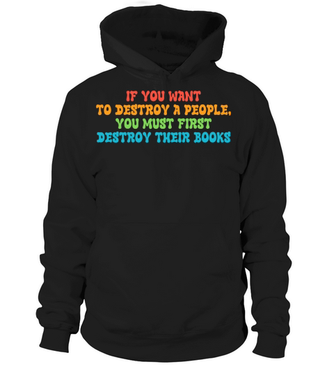 To Destroy A People You Must First Destroy Hoodie Unisex