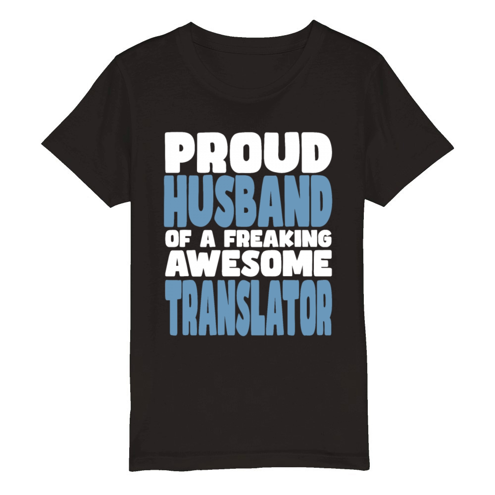 Proud Husband of freaking awesome Translator Organic Kids Crewneck T-shirt