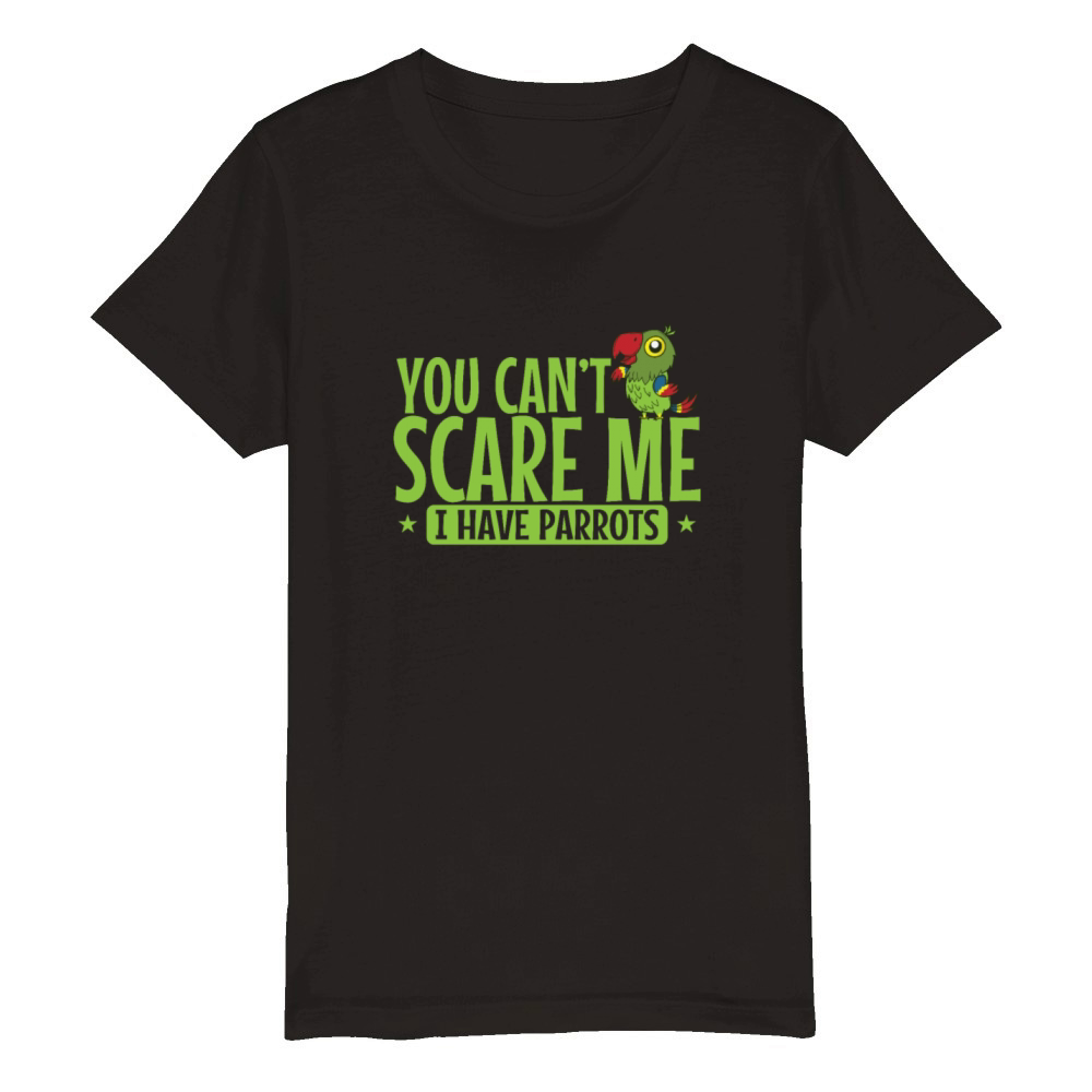 You cant scare Me I have Parrots Animal Bird Organic Kids Crewneck T-shirt