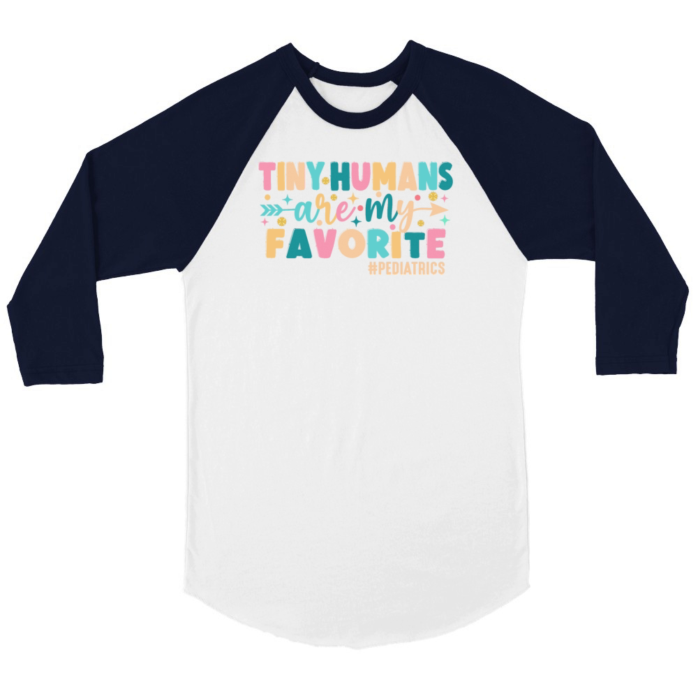 Tiny Humans Are My Favorite Pediatrics Unisex ¾ sleeve Raglan T-shirt