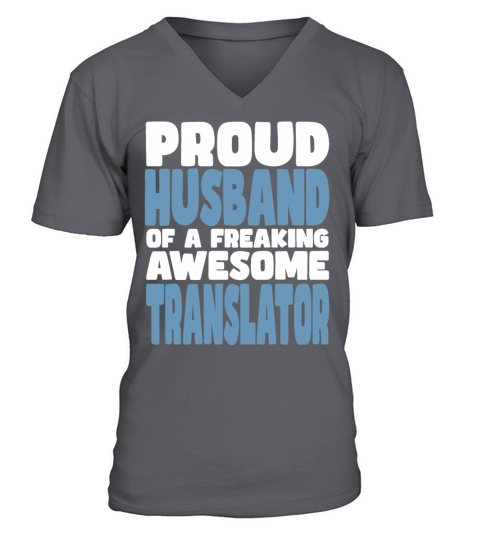 Proud Husband of freaking awesome Translator V-Neck T-shirt