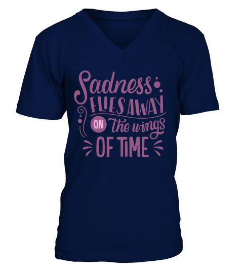 SADNESS FLIES AWAY ON THE WINGS OF TIME V-Neck T-shirt
