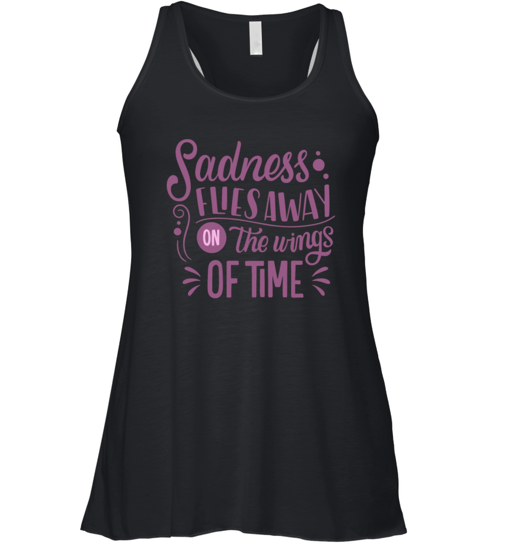 SADNESS FLIES AWAY ON THE WINGS OF TIME Women's Flowy Tank Top