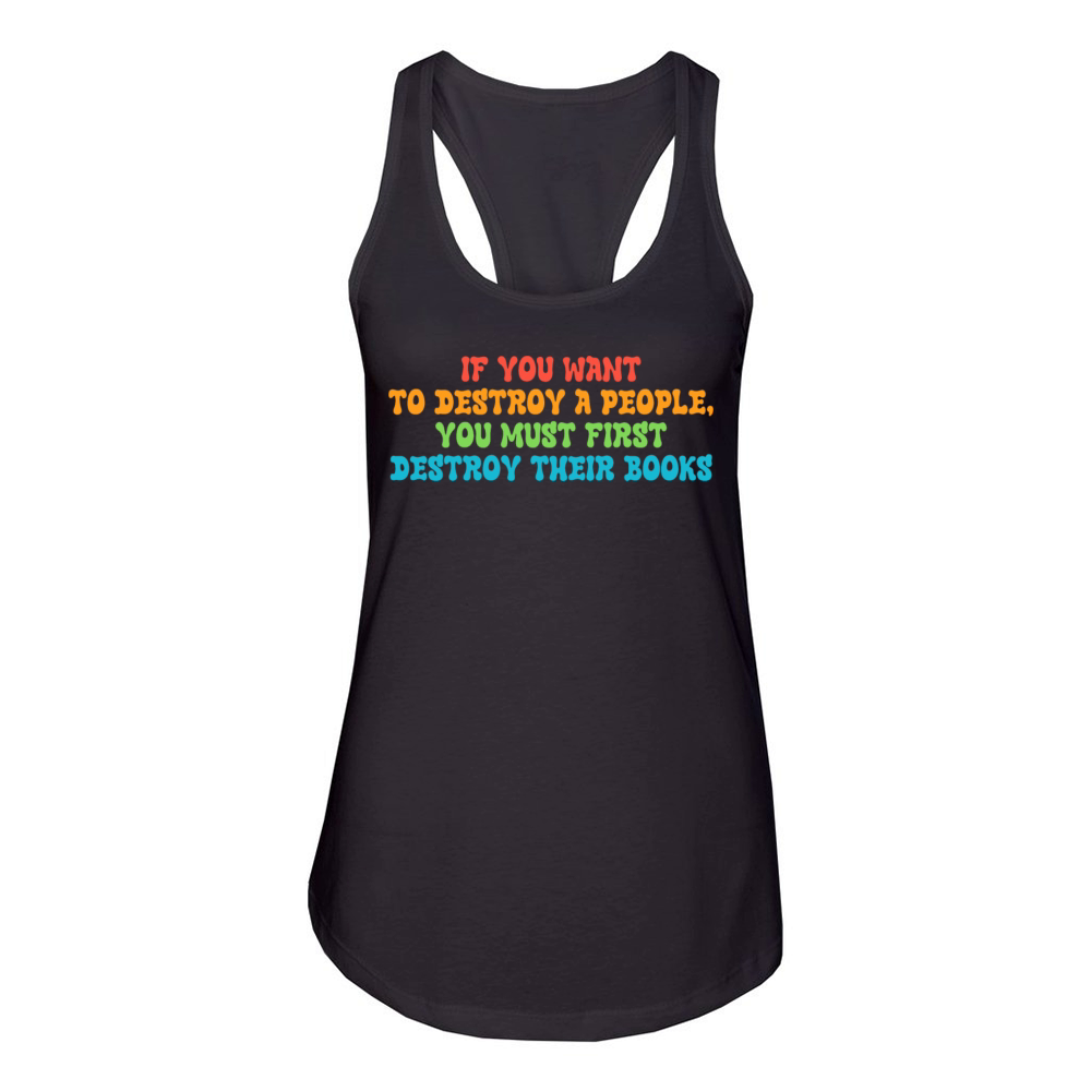 To Destroy A People You Must First Destroy Women's Racerback Tank